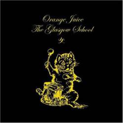 Orange Juice : The Glasgow School